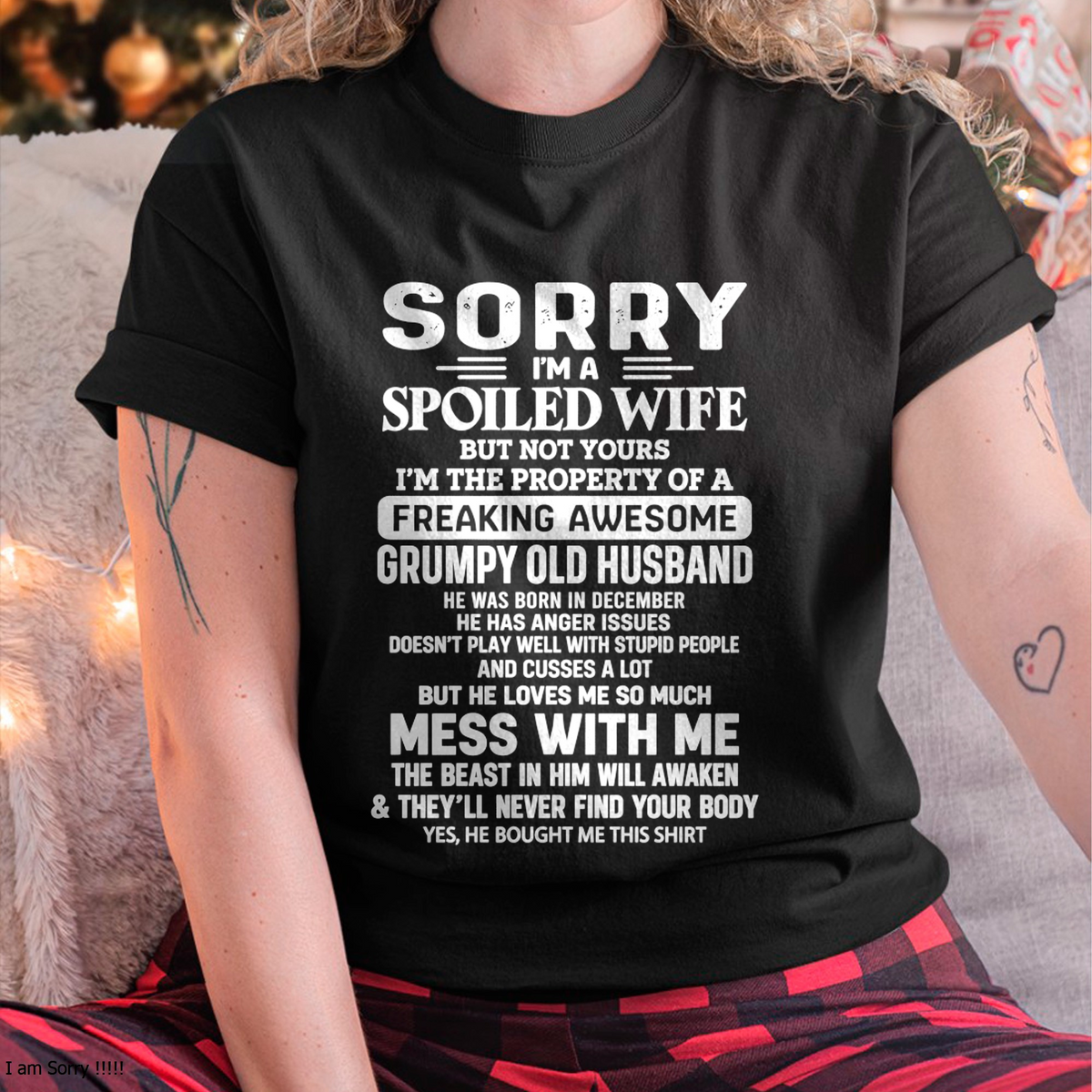 DECEMBER WOMEN'S SHIRT - Sorry, I'm A Spoiled Wife - FROM HUSBAND TO WIFE - KATE12 (SKU2609-52-12)