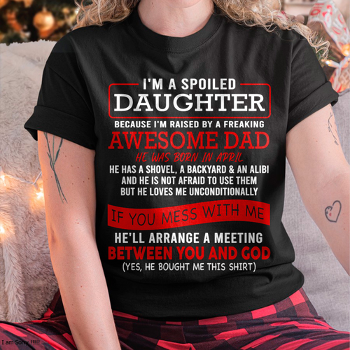 APRIL - I'M A SPOILED DAUGHTER - FROM DAD TO DAUGHTER - KATE04 (SKU26T-01-30-04)