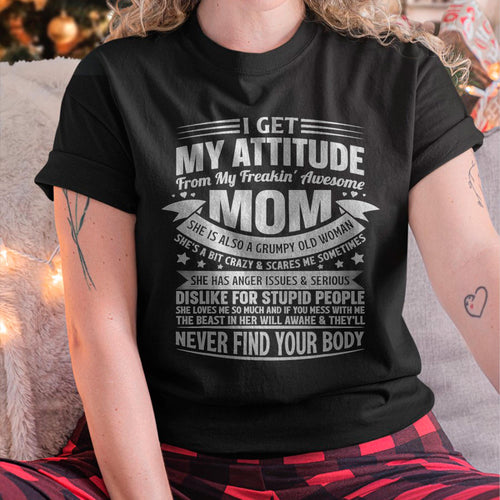 I Get My Attitude From My Freaking Awesome Mom - Gift for Daughter From Mom - KATE00