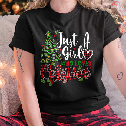 Just a Girl who Loves Christmas a Gift for XMAS Women Girls T-Shirt - Christmas Unisex T-Shirt/Hoodie/Sweatshirt - HNDS00
