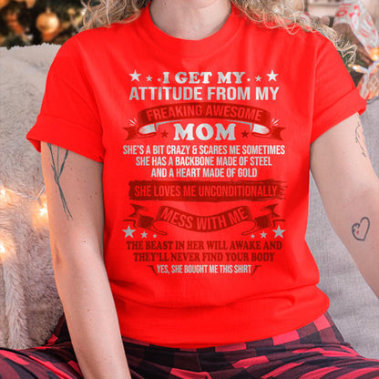 I Get My Attitude From My Freaking Awesome Mom - Gift for Daughter From Mom - KATE00