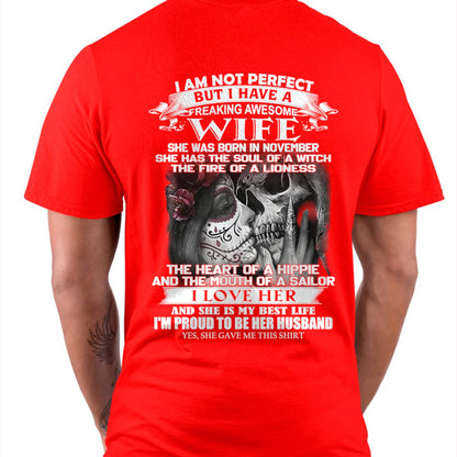 November - I Am Not Perfect But I Have A Freaking Awesome Wife - Gift For Husband From Wife - KATE11 (SKU06-31-11)