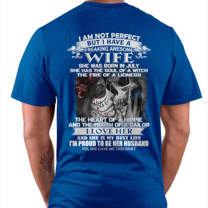 July - I Am Not Perfect But I Have A Freaking Awesome Wife - Gift For Husband From Wife - KATE07 (SKU06-31-07)