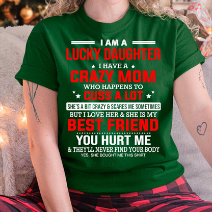 I Am a Lucky Daughter I Have a Crazy Mom - Gift for Daughter From Mom - KATE00