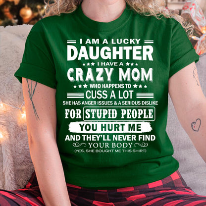 I Am a Lucky Daughter I Have a Crazy Mom - Gift for Daughter From Mom - KATE00