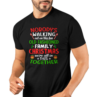 Christmas Shirt, Nobody's Walking Out On This Fun Old Family T-Shirt - Christmas Unisex T-Shirt/Hoodie/Sweatshirt - HNDS00