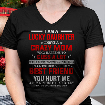 I Am a Lucky Daughter I Have a Crazy Mom - Gift for Daughter From Mom - KATE00