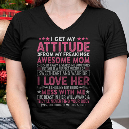I Get My Attitude From My Freaking Awesome Mom - Gift for Daughter From Mom - KATE00
