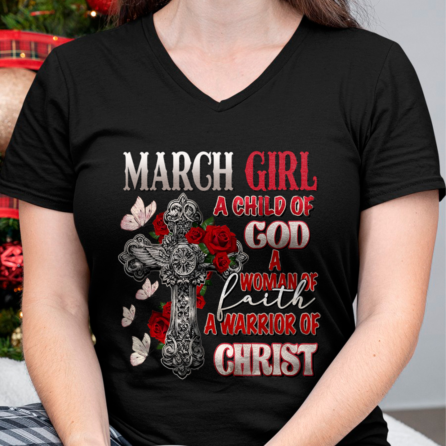 MARCH GIRL SHIRT – Child Of God Woman Of Faith Warrior Of Christ – Christian Gift For Women (SKU2605-119-03)