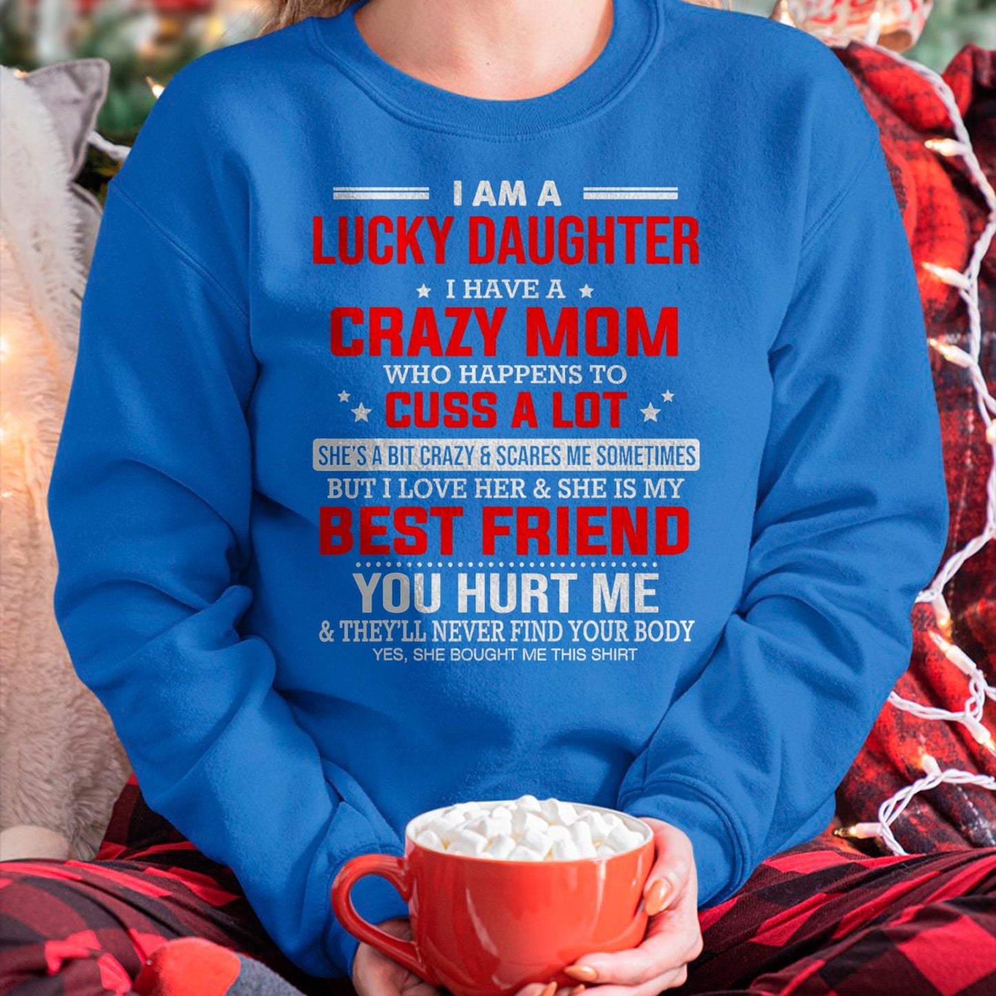 I Am a Lucky Daughter I Have a Crazy Mom - Gift for Daughter From Mom - KATE00