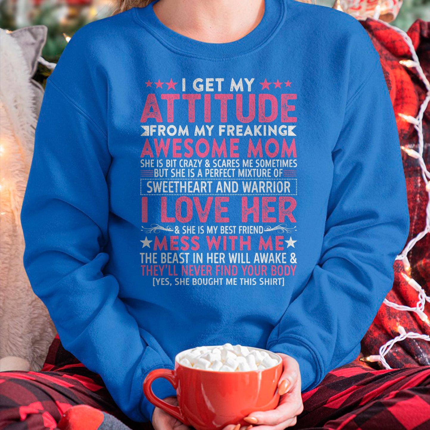 I Get My Attitude From My Freaking Awesome Mom - Gift for Daughter From Mom - KATE00