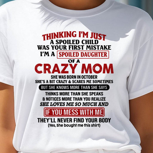 October Mom - I Am Spoiled Daughter Of A Crazy Mom - Gift for Daughter From Mom - KATE10 (SKU-TMD-SPOILED-10)