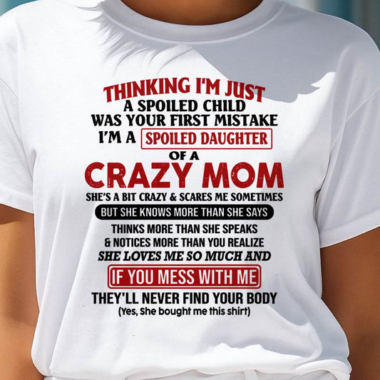 I Am Spoiled Daughter Of A Crazy Mom - Gift for Daughter From Mom - KATE00 (SKU-TMD-SPOILED-00)