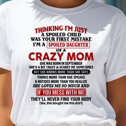 September Mom - I Am Spoiled Daughter Of A Crazy Mom - Gift for Daughter From Mom - KATE09 (SKU-TMD-SPOILED-09)