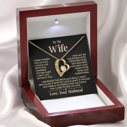 TO MY WIFE - GIFT FROM HUSBAND "I Just Want To Be Your Last Everything" - Forever Love Necklace (SKUJ12-201)