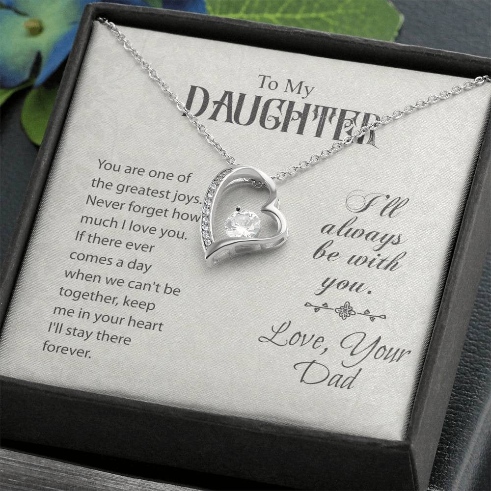 TO MY DAUGHTER - GIFT FROM DAD "I Will Always Be With You" - Forever Love Necklace