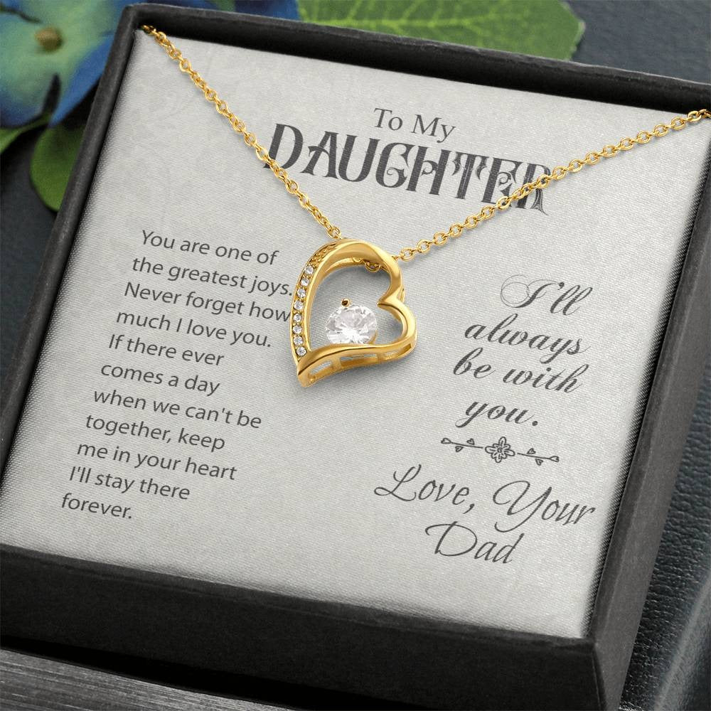 TO MY DAUGHTER - GIFT FROM DAD "I Will Always Be With You" - Forever Love Necklace