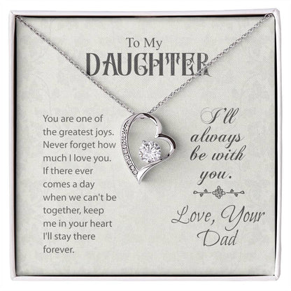 TO MY DAUGHTER - GIFT FROM DAD "I Will Always Be With You" - Forever Love Necklace
