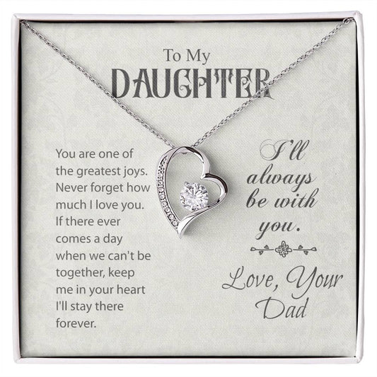 TO MY DAUGHTER - GIFT FROM DAD "I Will Always Be With You" - Forever Love Necklace