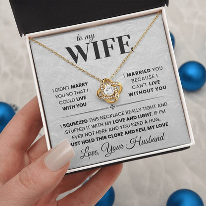 TO MY WIFE "Can't Live Without You" - FROM HUSBAND - Premium Love Knot Necklace