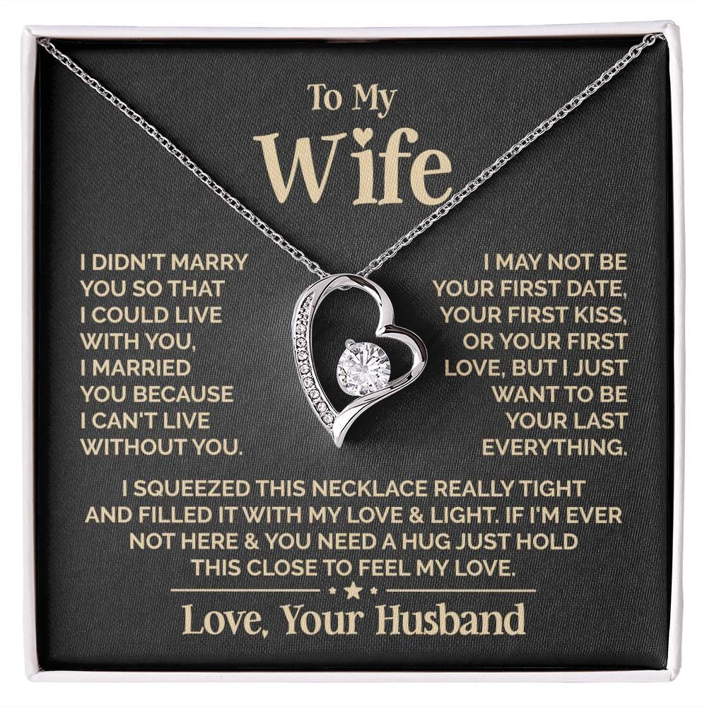 TO MY WIFE - GIFT FROM HUSBAND "I Just Want To Be Your Last Everything" - Forever Love Necklace (SKUJ12-201)