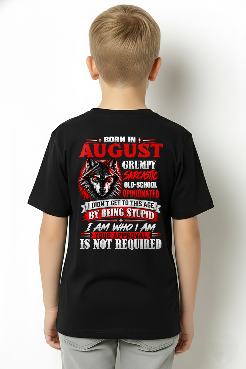 AUGUST - Born In August, Grumpy Sarcastic & Your Approval Is Not Required - Gift For Men - KATE08 (SKU2610-32-08)