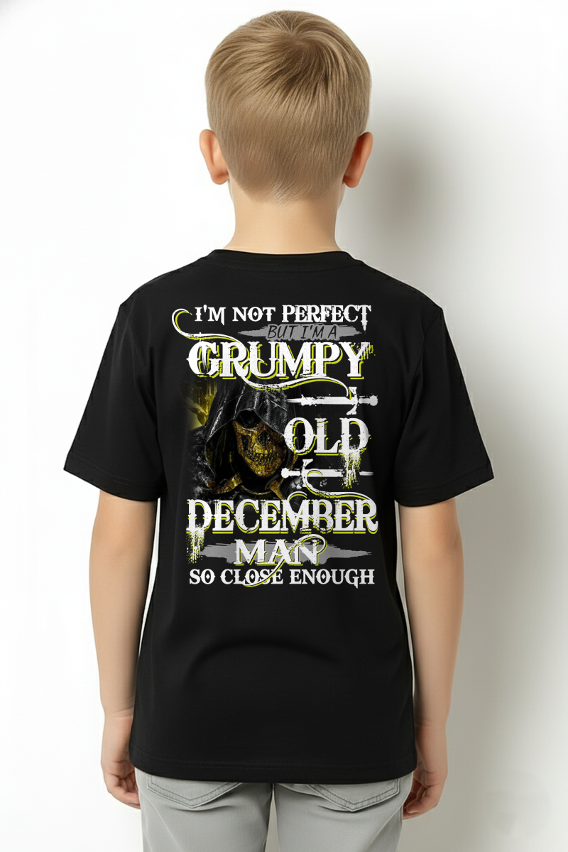 DECEMBER SHIRT – I’m Not Perfect But I’m A Grumpy Old December Man – So Close Enough – KATE12 (SKU26T-01242-12)