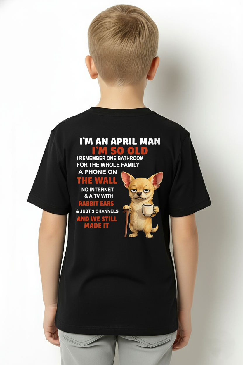 APRIL MAN SHIRT – I’m So Old We Still Made It – Vintage Humor Birthday Gift (SKU2604-299-04)
