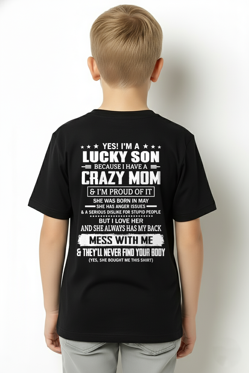 MAY SHIRT - Yes! I'm A Lucky Son Because I Have A Crazy Mom - Perfect Gift For Son - FROM MOM TO SON - KATE05 (SKU2609-161-05)
