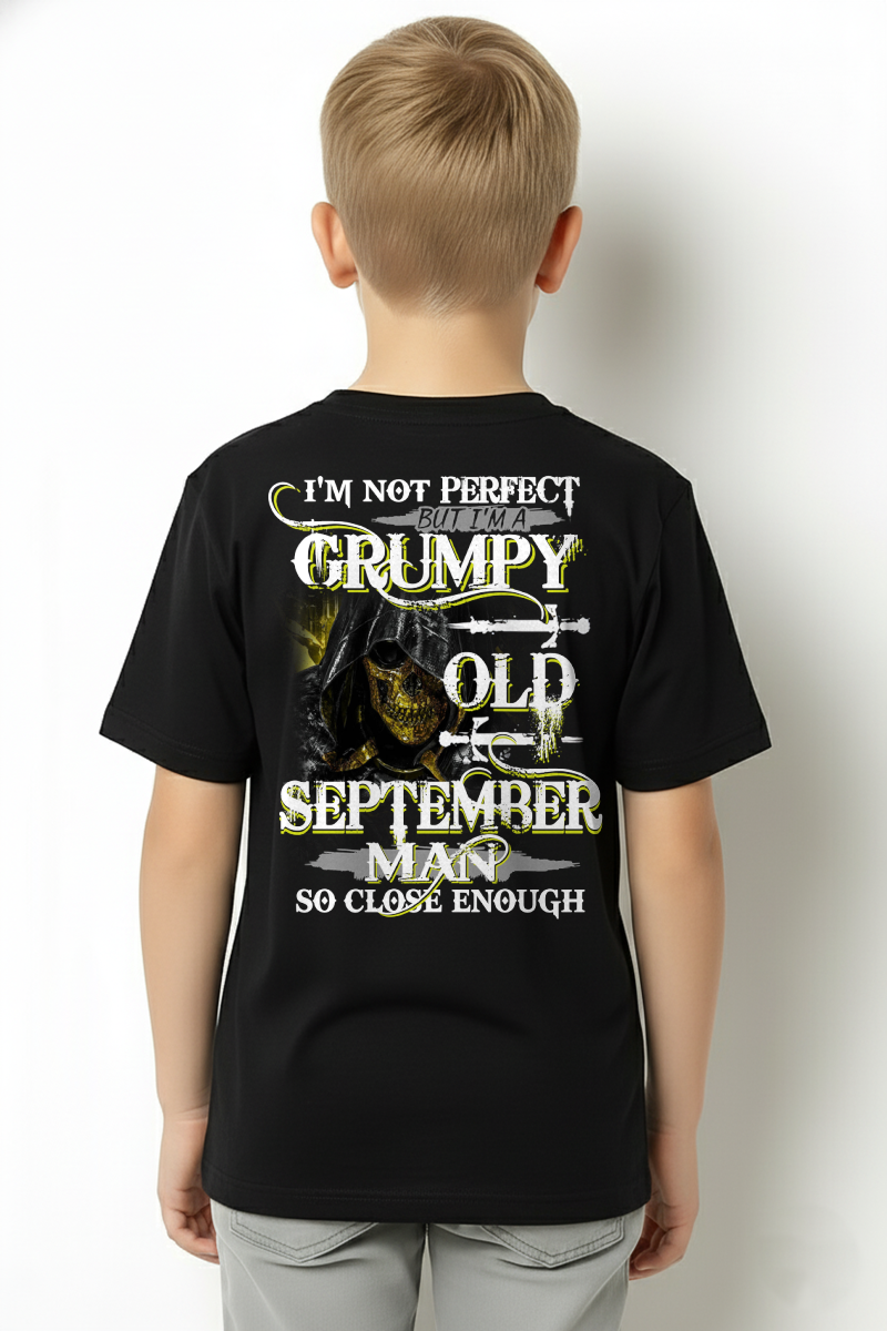 SEPTEMBER SHIRT – I’m Not Perfect But I’m A Grumpy Old September Man – So Close Enough – KATE09 (SKU26T-01242-09)