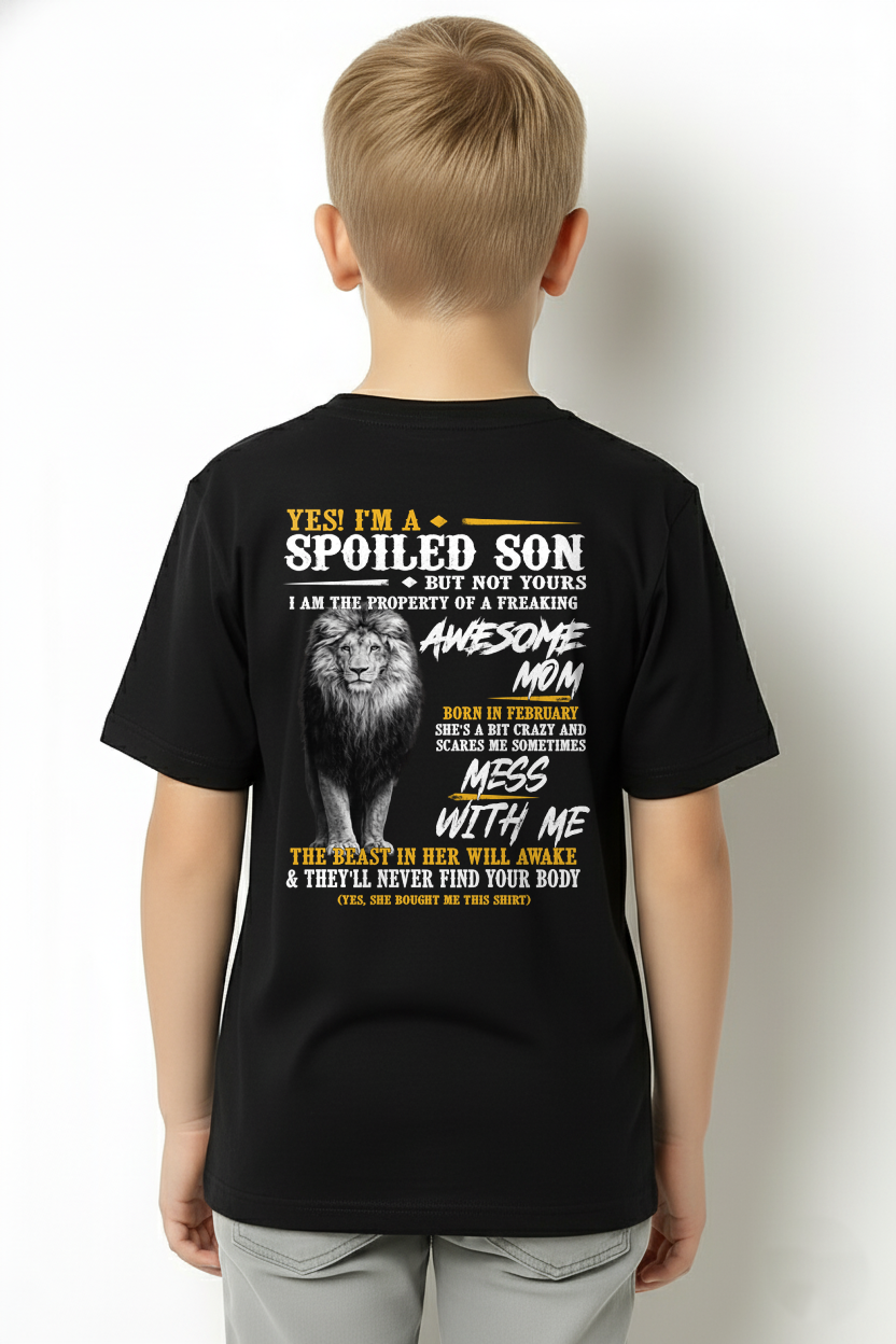 FEBRUARY – Yes I'm A Spoiled Son Property Of An Awesome Mom Born In February Mess With Me And The Beast In Her Will Awake – Funny Birthday Gift – Unisex Shirt (SKU2603-188-02)