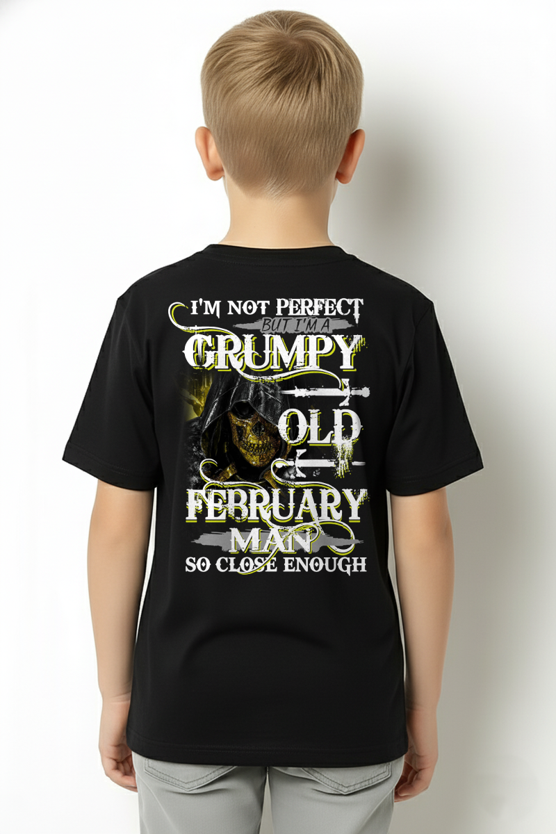 FEBRUARY SHIRT – I’m Not Perfect But I’m A Grumpy Old February Man – So Close Enough – KATE02 (SKU26T-01242-02)