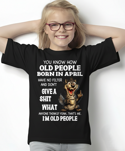 APRIL OLD PEOPLE WOLF SHIRT – I’m Old People – No Filter Give A Shit Funny Gift For Men Women (SKU2605-94-04)