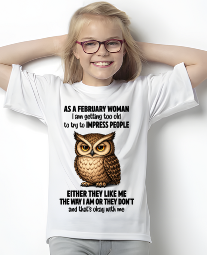 FEBRUARY WOMAN – Too Old To Impress People Owl Shirt Funny Birthday Gift (SKU2605-12-02)