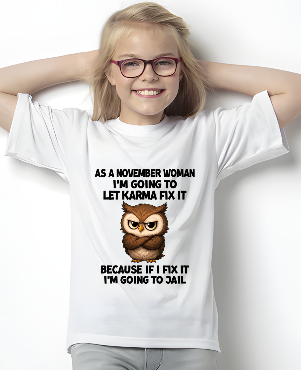 FUNNY NOVEMBER WOMAN OWL SHIRT – Let Karma Fix It (SKU2606-61-11)