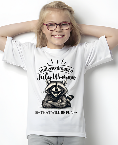 JULY – Never Underestimate A July Woman – That Will Be Fun – Funny Raccoon Shirt – Sassy Women Gift, Birthday Gift Idea (SKU2604-09-07)