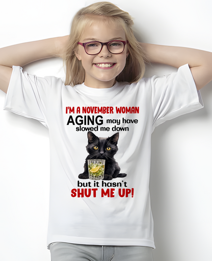 NOVEMBER WOMAN SHIRT – Aging Didn’t Shut Me Up – Bold Attitude Tee – Birthday Gift Idea (SKU2604-323-11)