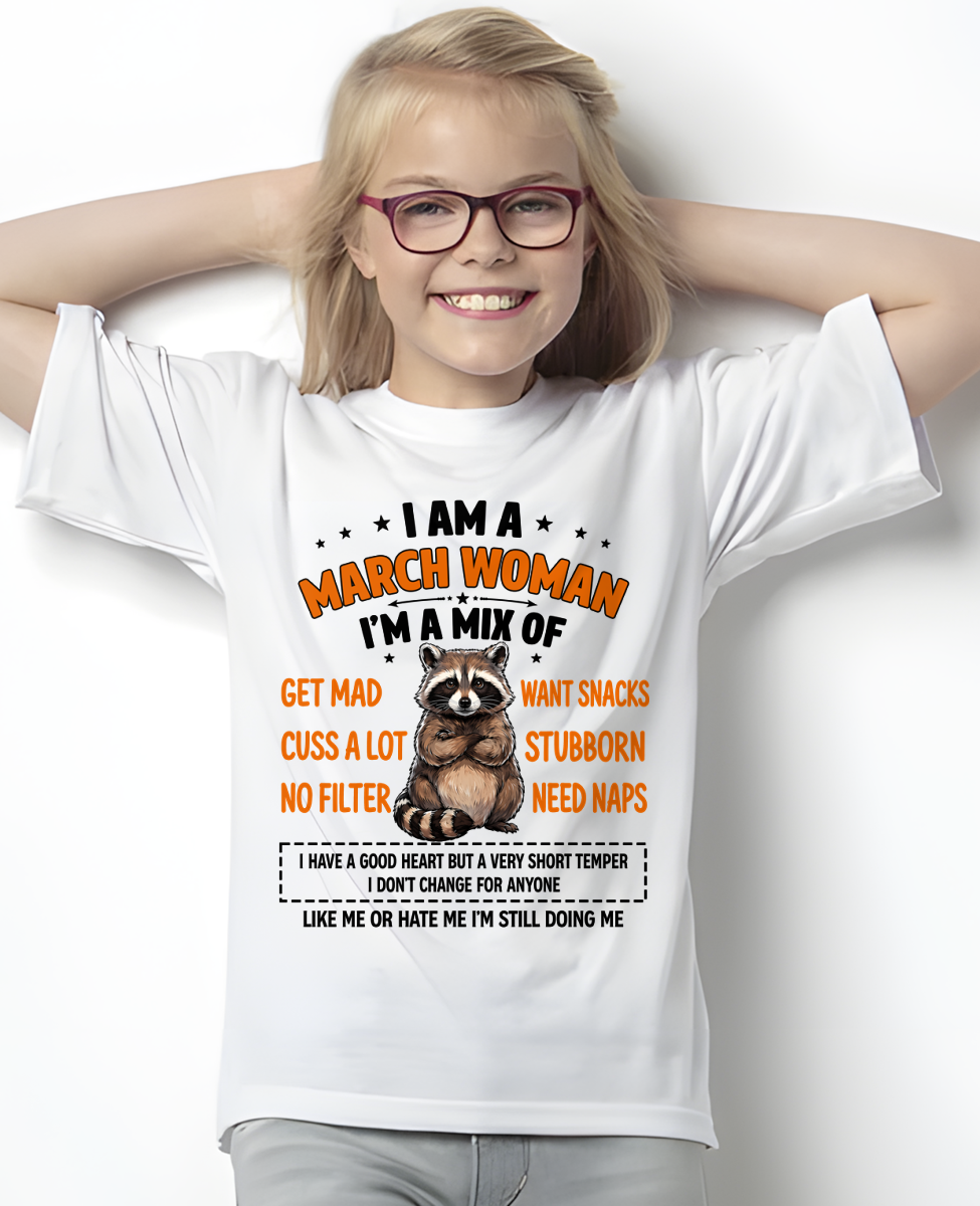 MARCH WOMAN – Funny Raccoon Mix Personality Birthday Shirt Gift for Women (SKU2605-13-03)