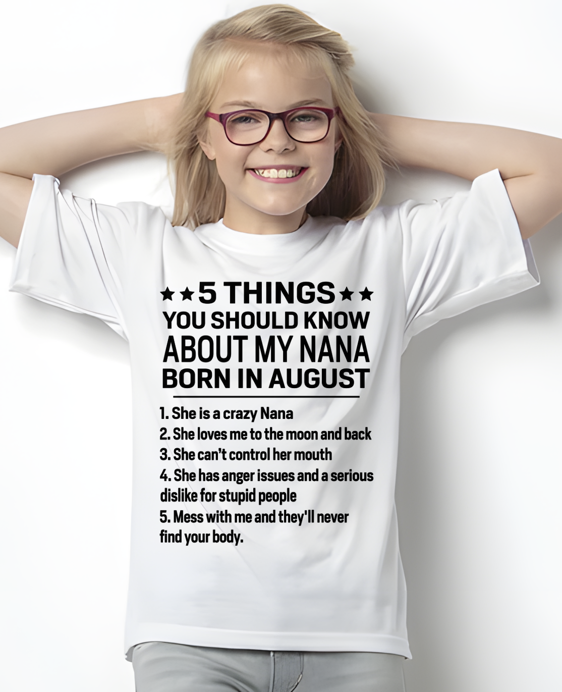 AUGUST – 5 Things About My Nana Born In August She Loves Me And Protects Me – Funny Birthday Gift From Nana To Granddaughter – Kids Shirt (SKU2603-220-08)