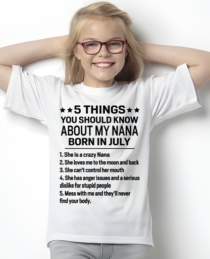 JULY – 5 Things About My Nana Born In July She Loves Me And Protects Me – Funny Birthday Gift From Nana To Granddaughter – Kids Shirt (SKU2603-220-07)