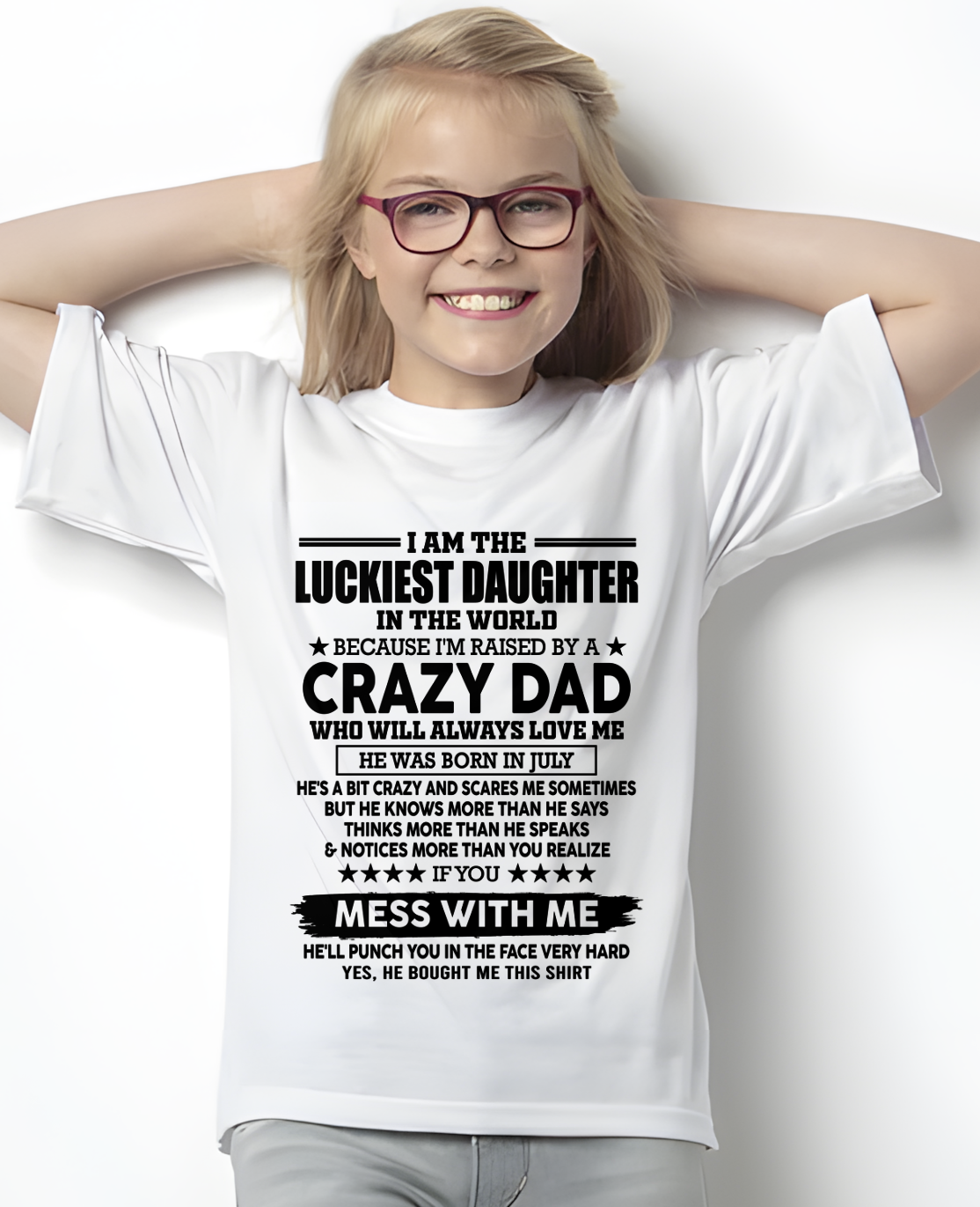 JULY DAD SHIRT – Luckiest Daughter In The World Raised By A Crazy Dad – Funny From Dad To Daughter Gift (SKU2605-182-07)