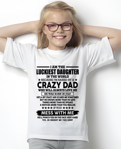 JULY DAD SHIRT – Luckiest Daughter In The World Raised By A Crazy Dad – Funny From Dad To Daughter Gift (SKU2605-182-07)