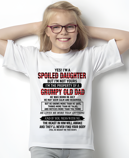 JULY GIRL SHIRT - Yes! I'm A Spoiled Daughter, I Am The Property Of A Grumpy Old Dad Who Was Born In July - FROM DAD TO DAUGHTER - KATE07 (SKU2608-642-07)