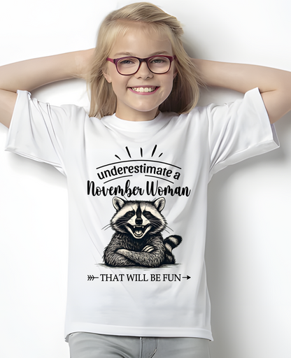 NOVEMBER – Never Underestimate A November Woman – That Will Be Fun – Funny Raccoon Shirt – Sassy Women Gift, Birthday Gift Idea (SKU2604-09-11)