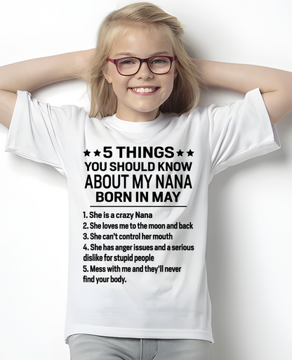 MAY – 5 Things About My Nana Born In May She Loves Me And Protects Me – Funny Birthday Gift From Nana To Granddaughter – Kids Shirt (SKU2603-220-05)