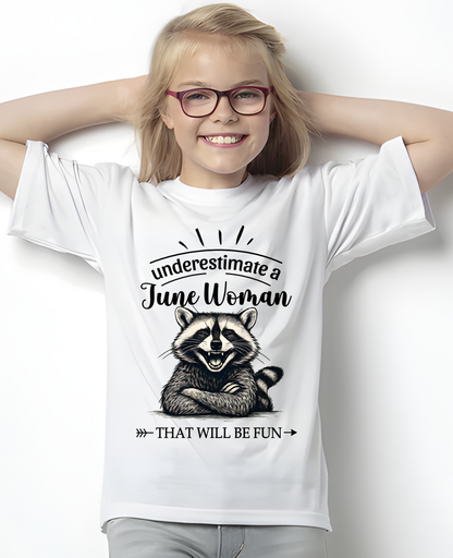 JUNE – Never Underestimate A June Woman – That Will Be Fun – Funny Raccoon Shirt – Sassy Women Gift, Birthday Gift Idea (SKU2604-09-06)