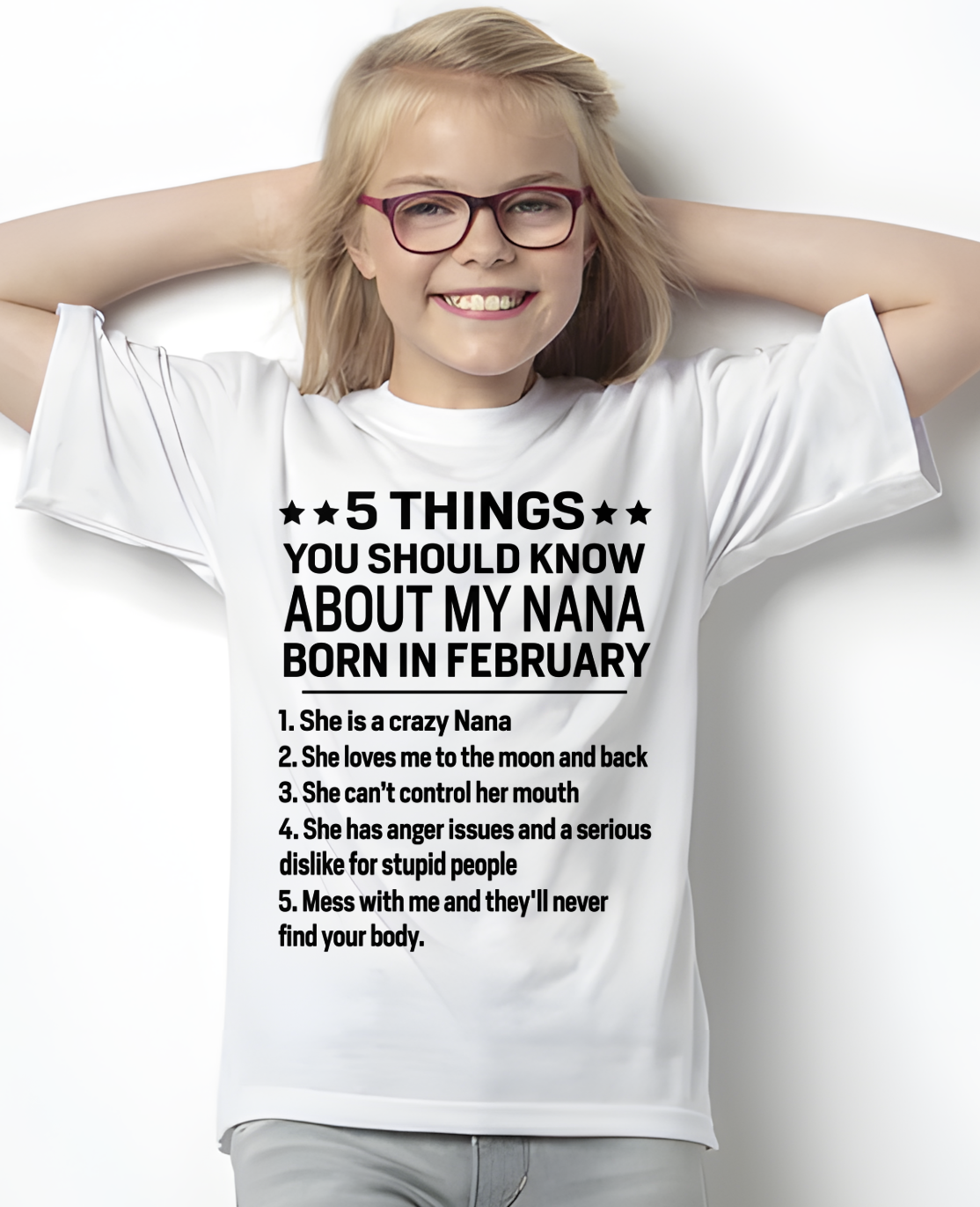 FEBRUARY – 5 Things About My Nana Born In February She Loves Me And Protects Me – Funny Birthday Gift From Nana To Granddaughter – Kids Shirt (SKU2603-220-02)