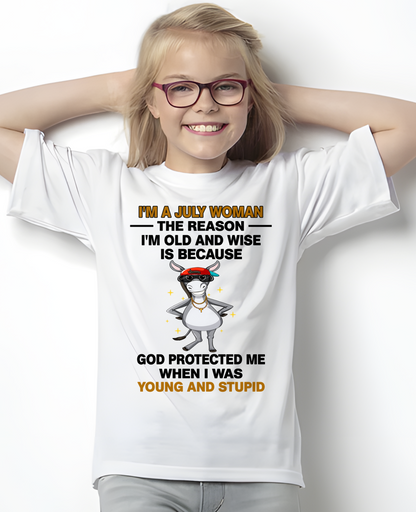 JULY WOMAN SHIRT – Old And Wise Because God Protected Me – Birthday Gift Idea (SKU2604-325-07)