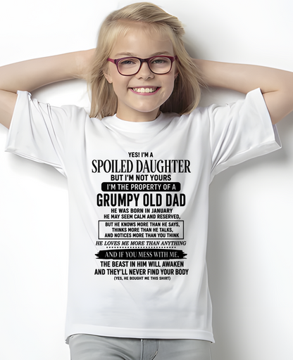 JANUARY GIRL SHIRT - Yes! I'm A Spoiled Daughter, I Am The Property Of A Grumpy Old Dad Who Was Born In January - FROM DAD TO DAUGHTER - KATE01 (SKU2608-618-01)