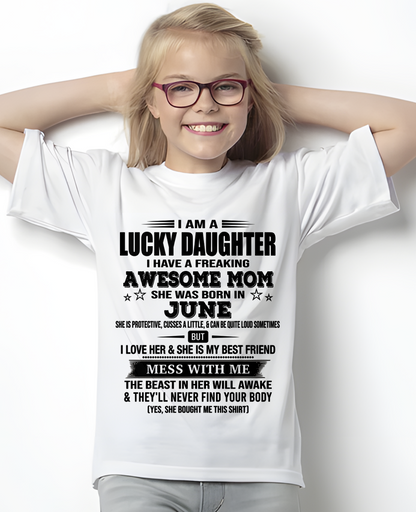 JUNE – Lucky Daughter Awesome Mom Shirt – Funny Birthday Gift From Mom (SKU2604-155-06)
